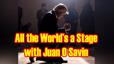 All the World’s a Stage with Juan O Savin