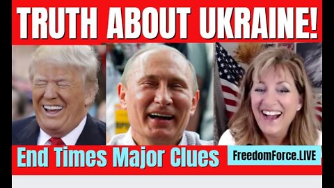 TRUTH ABOUT UKRAINE - LIBERATION! END TIMES MAJOR CLUES MINOR PROPHETS 2-22-22