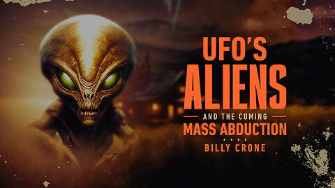 NEW UFO ALIEN DOCUMENTARY from BILLY CRONE NOW AVAILABLE