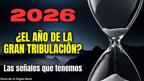 ¡Alerta! ¿En el 2026 la Tribulación se Convertirá en la Gran Tribulación?