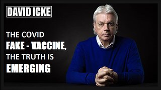 David Icke - The Covid Fake-Vaccines - The Truth Is Emerging - Dot-Connector Videocast (Jan 2023)