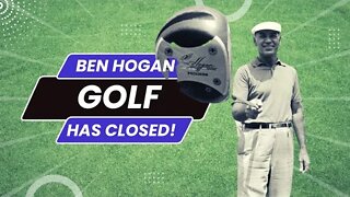 Ben Hogan Golf has Closed