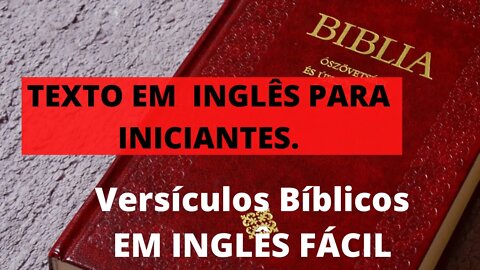 INGLÊS PARA INICIANTE/APRENDA INGLÊS COM A BÍBLIA "VERSÍCULOS"/APRENDA INGLÊS COM LEITURA GUIADA.
