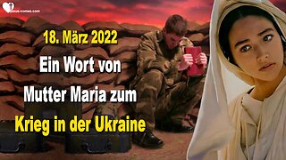 18. März 2022 🇩🇪 Ein Wort von MUTTER MARIA zum Krieg in der Ukraine