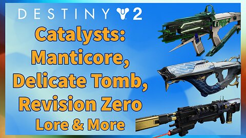 Catalysts: Manticore, Delicate Tomb, Revision Zero, Lore & More! | Destiny 2