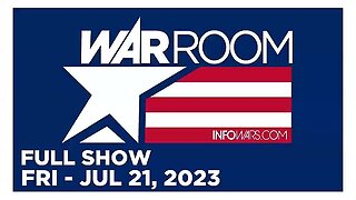 WAR ROOM FULL SHOW 07_21_23 Friday