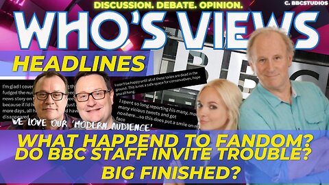WHO'S VIEWS HEADLINES: WHAT HAPPEND TO FANDOM/BIG FINISH-ED? DOCTOR WHO LIVESTREAM