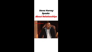 Steve Harvey Speaks About Relationships