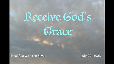 Believe God's Grace - Breakfast with the Silvers and Smith Wigglesworth Jul 29