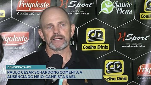 Democrata-GV: Paulo César Shardong Comenta a Ausência do Meio-campista Nael.