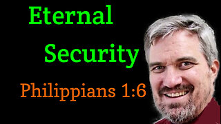 Eternal Security 2 - Philippians 1:6