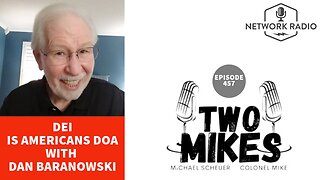 Two Mikes: DEI is America DOA | Daniel Baranowski, Dr Michael Scheuer & Col Mike | LIVE @ 7pm ET