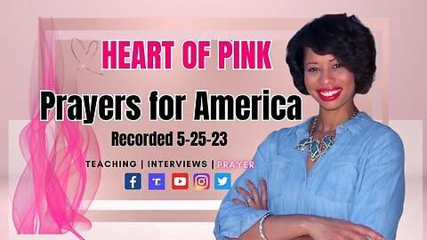 Heart of Pink- Prayers for America recorded 5-25-23
