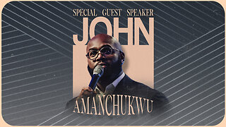 Special Guest Speaker ~John Amanchukwu