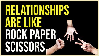 Relationships are like Rock, Paper, Scissors