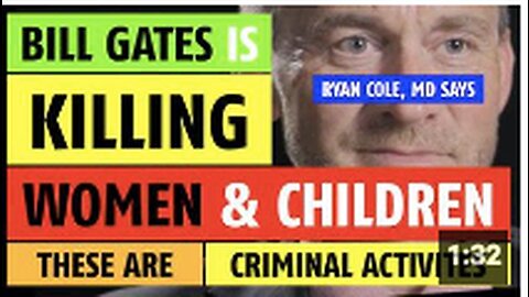 Bill Gates is killing women and children says Ryan Cole, MD