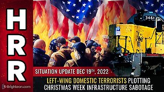 Mike Adams Situation Update, Dec 19, 2022 - Left-wing domestic terrorists plotting Christmas week infrastructure SABOTAGE - Natural News