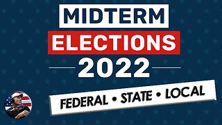 LIVE 2022 MIDTERMS ELECTION COVERAGE – Federal – State - Local