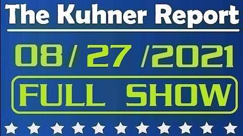 The Kuhner Report 08/27/2021 [FULL SHOW] Trouble in Afghanistan