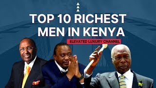 10 Richest People In Kenya: Why They're So Rich