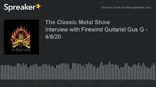 CMS HIGHLIGHT - Interview with Firewind Guitarist Gus G - 4/8/20