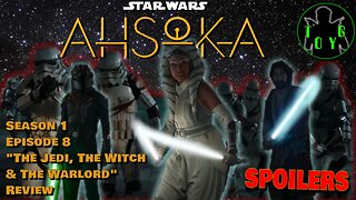 Star Wars: Aaaargh-soka - Season 1 Episode 8 "The Jedi, The Witch and The Warlord" Review - SPOILERS