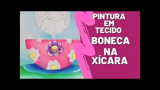 Pintura Em Tecido Bonequinha na Xícara