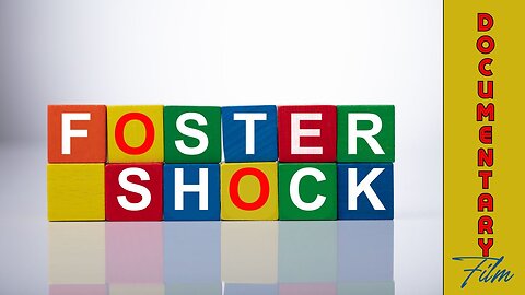 Documentary: Foster Shock