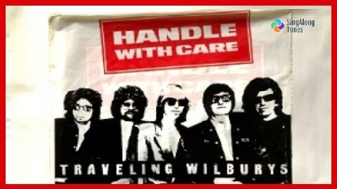 The Traveling Wilburys - "Handle With Care" with Lyrics