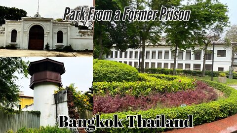 Klong Prem Prison เรือนจำคลองเปรม- Now Beautiful Rommaninat Park