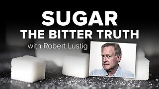 Sugar: The Bitter Truth (Fructose - 2009)