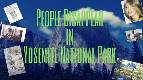 Yosemite National Park - People Disappear in Yosemite National Park