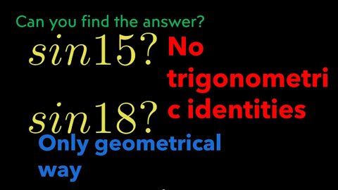 sin 15 and sin 18 and cos 36: Pure geometric way