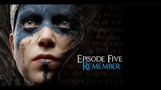 Hellblade: Senua's Sacrifice Episode Five - Remember