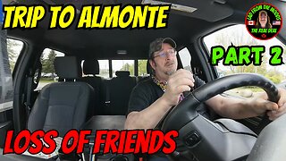 05-16-24 | Trip To Almonte, Loss Of Friends | Part 2