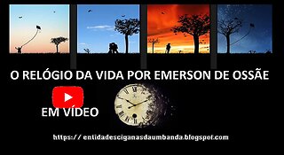 THE CLOCK OF LIFE BY EMERSON DE OSSÃE - O RELÓGIO DA VIDA POR EMERSON DE OSSÃE