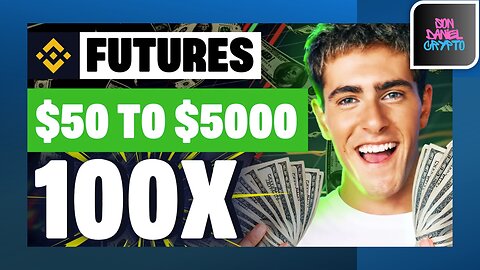 Binance Futures Trading: How to Turn $50 into $5000