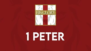 His Glory Bible Studies - 1 Peter 1-5