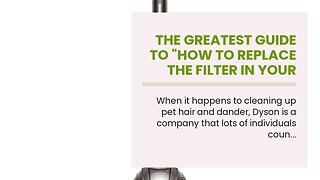 The Greatest Guide To "How to Replace the Filter in Your Dyson Animal Vacuum"