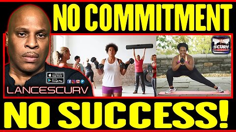 YOUR SUCCESS WILL NEVER BE REALIZED WITHOUT A TOTAL COMMITMENT! | LANCESCURV LIVE