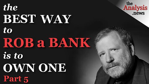 The Best Way to Rob a Bank is to Own One - Bill Black (pt 5/9)