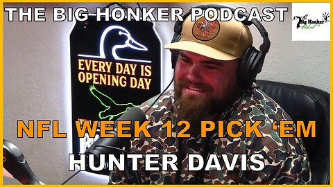 The Big Honker Podcast BONUS EPISODE: NFL Week 12 Pick 'Em - Hunter Davis
