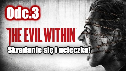 The Evil Within odc. 3 Skradanie się i ucieczka!
