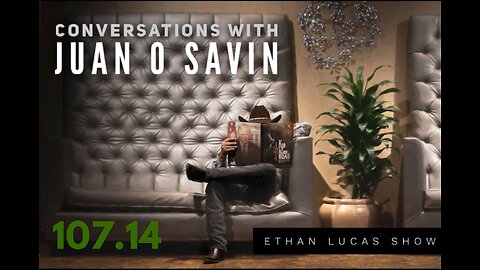 Conversations with JUAN O SAVIN #14