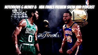🎙️️ NOTORIOUS G MONEY & 🔥 NBA FINALS PREVIEW SHOW AND PODCAST