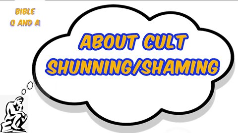 About Cult Shunning/Shaming