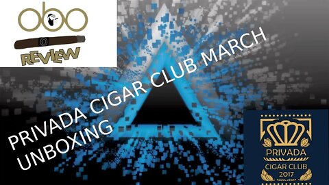 PRIVADA CIGAR CLUB MARCH UNBOXING