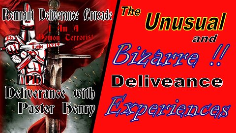 The Unusual and Bizarre Deliverance Experiences