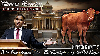 The Foreshadows of the Red Heifer (Numbers 19 - Part 2) Pastor Roger Jimenez