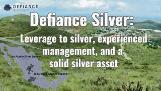 Defiance Silver: Leverage to silver, experienced management, and a solid silver asset